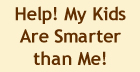 Help! My Kids Are Smarter than Me!